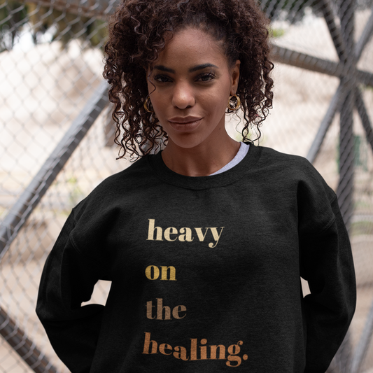"heavy on the healing" Unisex Crew Neck
