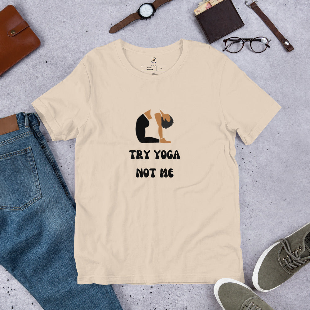 "Try Yoga Not Me" Short-Sleeve Unisex T-shirt